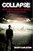 Collapse: A Survival Thriller (Experience Collapse Book 1)