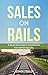 Sales on Rails: A Sales Engineer's Framework for Better Selling
