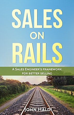 Sales on Rails: A Sales Engineer's Framework for Better Selling (Kindle Edition)