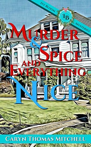 Murder & Spice and Everything Nice (Ivy Bloom Mysteries, #1)