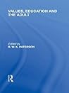 Values, Education and the Adult Values, Education and the Adult