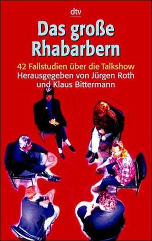 Das große Rhabarbern: 42 Fallstudien über die Talkshow