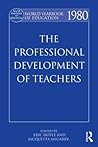 World Yearbook of Education 1980: The Professional Development of Teachers World Yearbook of Education 1980: The Professional Development of Teachers