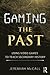 Gaming the Past: Using Video Games to Teach Secondary History