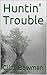 Huntin' Trouble