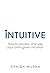 Intuitive: How to access and use your birth-given intuition