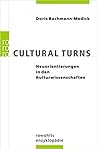 Cultural Turns: Neuorientierungen in den Kulturwissenschaften Cultural Turns: Neuorientierungen in den Kulturwissenschaften