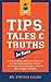 TIPS, TALES & TRUTHS FOR TEENS: A former college admission of cer and private school counselor shares real stories and candid advice about the plan to apply to college.