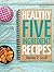 Healthy Five Ingredient Rec...