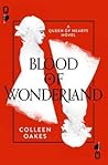 Blood of Wonderland by Colleen Oakes
