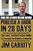 Publish A Book In 28 Days by Jim Garrity