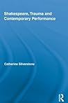 Shakespeare, Trauma and Contemporary Performance