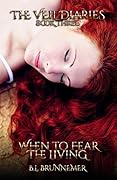 When To Fear The Living (The Veil Diaries, #3) 