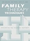Family Therapy Techniques: Integrating and Tailoring Treatment Family Therapy Techniques: Integrating and Tailoring Treatment