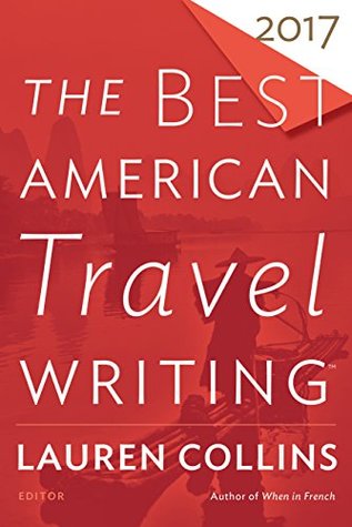 The Best American Travel Writing 2017 (The Best American Series)
