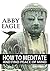 How to Meditate and Find Peace of Mind: Learn how to explore your consciousness drawing upon traditional meditation philosophy and practice, and using state-of-the-art techniques from NLP & hypnotism