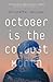 October Is the Coldest Month