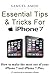 Essential Secret missing iPhone manual for Seniors: weird 27 step by step guide to fully make the most out of your iPhone (Covers iPhone 4, 5, 6s 7/7 Plus running iOS 11 below.). (Revised edition)