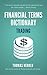 Financial Terms Dictionary - Trading Terminology Explained (Financial Dictionary)