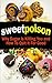Sweet Poison - Why Sugar is Killing You and How to Quit it For Good