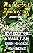 The Herbal Apothecary: How To Store & Make Your Own Herbal Remedies