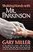 Shaking Hands with Mr. Parkinson by Gary Miller