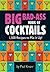 Big Bad-Ass Book of Cocktails: 1,500 Recipes to Mix It Up!