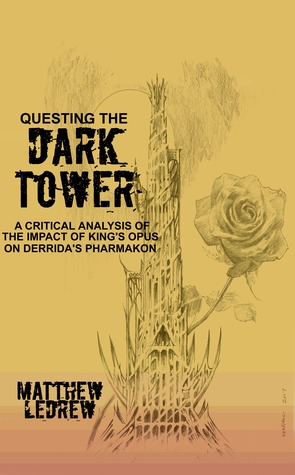 Questing the Dark Tower: A Critical Analysis of the Impact of King’s Opus on Derrida’s Pharmakon (Engen Academia Book 2)