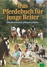 Das Pferdebuch für junge Reiter Das Pferdebuch für junge Reiter