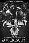 Twice the Dirty (Dirty F**kers MC, #4)