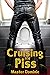Cruising For Piss