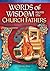 Words of Wisdom from the Church Fathers by Jimmy Akin