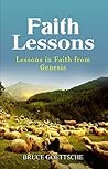 Faith Lessons: Lessons in Faith in Genesis