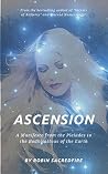Ascension: A Manifesto from the Pleiades to the Bodhisattvas of the Earth Ascension: A Manifesto from the Pleiades to the Bodhisattvas of the Earth