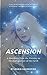 Ascension: A Manifesto from the Pleiades to the Bodhisattvas of the Earth