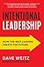 Intentional Leadership: How the Best Leaders Create the Future