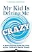 My Kid Is Driving Me Crazy: A Mom's Survival Guide for Living with a Child with Mental Illness