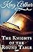 Knights of the Roundtable by Thomas Malory