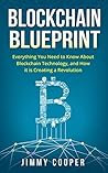 Blockchain Blueprint: Guide to Everything You Need to Know About Blockchain Technology and How it is Creating a Revolution (Books on Bitcoin, Cryptocurrency, Money, Hidden Economy, Ethereum, FinTech) Blockchain Blueprint: Guide to Everything You Need to Know About Blockchain Technology and How it is Creating a Revolution (Books on Bitcoin, Cryptocurrency, Money, Hidden Economy, Ethereum, FinTech)