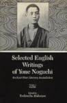 Selected English Writings of Yone Noguchi, Vol. 1: Poetry Selected English Writings of Yone Noguchi, Vol. 1: Poetry