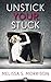 Unstick Your Stuck: How to Find Your Passion, Gain Clarity, and Play Bigger in Your Life