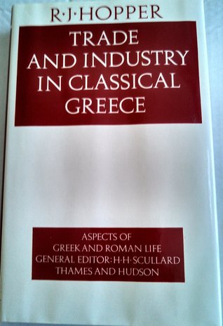Trade and Industry in Classical Greece: Aspects of Greek & Roman Life