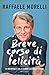 Breve corso di felicità: Le antiregole che ti danno la gioia di vivere (Italian Edition)