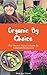 Organic By Choice: The (Secret) Rebel's Guide To Backyard Gardening: Grow your own organic food with this gardening guide!