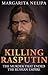 Killing Rasputin  by Margarita Nelipa