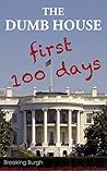 THE DUMB HOUSE: Real Fake News From Trump's First 100 Days