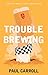 Trouble Brewing