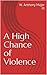 A High Chance of Violence by W. Anthony Major III
