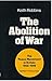 The Abolition of War: The 'Peace Movement' in Britain, 1914-1919
