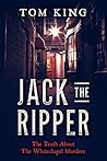 Jack The Ripper: The Truth About The Whitechapel Murders